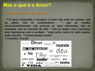 Mas o que é o Amor?
 