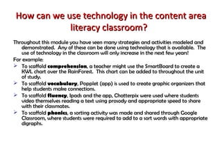 How can we use technology in the content areaHow can we use technology in the content area
literacy classroom?literacy cla...
