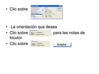 Clic sobre La orientación que deseaClic sobre                      para las notas de locutorClic sobre 