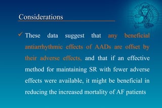  These data suggest that any beneficial
antiarrhythmic effects of AADs are offset by
their adverse effects, and that if a...
