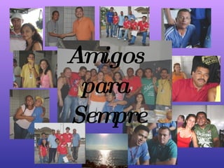 Amigos  para  Sempre 