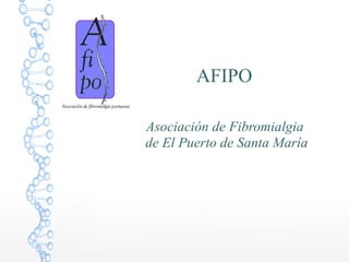AFIPO
Asociación de Fibromialgia
de El Puerto de Santa María

 