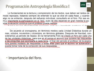 Programación Antropología filosófica I




• Importancia del foro.
 