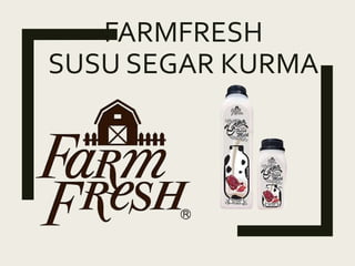 FARMFRESH
SUSU SEGAR KURMA
 