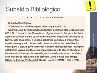 Subsídio Bibliológico 
Pr. Moisés Sampaio de Paula 
60 
A U X Í L I O B I B L I O G R Á F I C O I 
Subsídio Bibliológico 
...