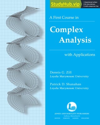 A First Course in
with Applications
Complex
Analysis
Dennis G. Zill
Loyola Marymount University
Patrick D. Shanahan
Loyola Marymount University
 