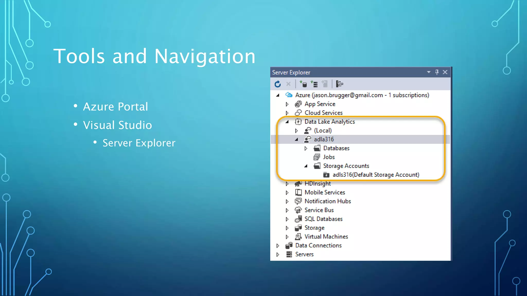 Tools and Navigation
• Azure Portal
• Visual Studio
• Server Explorer
 