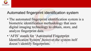Automated Fingerprint Identification System (AFIS) | PPT