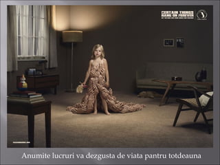 Anumite lucruri va dezgusta de viata pantru totdeauna
 