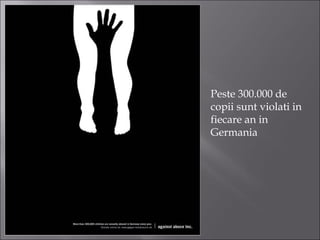 Peste 300.000 de
copii sunt violati in
fiecare an in
Germania
 