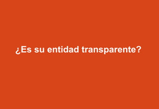 Departamento de innovación
                 y desarrollo internacional




               ¿Es su entidad transparente?




IV Jornada de inclusión financiera y desarrollo
 