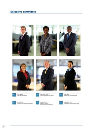 29
Executive committee
01 Sola David-Borha
Deputy chief executive officer
02
Marna Roets
Executive director, Business support
03 Yinka Sanni
Deputy chief executive officer
04 Jacques Troost
Executive director,
Personal  business banking
05 06
Chris Newson
Chief executive officer
Angela Omo-Dare
Company secretary and head, legal
04 05 06
01 02 03
 
