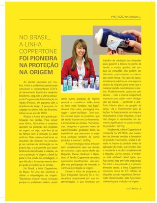 TYCO INOVA :: 7
As perdas causadas por rou-
bos, furtos e problemas operacionais
cresceram e representaram 2,31%
do faturamento líquido dos varejistas
brasileiros, segundo a última pesqui-
sa do Programa de Administração do
Varejo (Provar), em parceria com a
Academia de Varejo. A pesquisa, di-
vulgada no último mês de fevereiro,
refere-se ao ano de 2013.
Roubos e furtos têm grande par-
ticipação nas perdas. Para reduzir
esse índice, fabricantes e varejistas
apostam na proteção dos produtos
na origem, ou seja, cada item já sai
da fábrica com a etiqueta ou label
antifurto. Pelo sistema tradicional, as
etiquetas são afixadas nos produtos
já nas centrais de distribuição ou na
própria loja, o que permite que sejam
facilmente identificadas e violadas. Já
com a proteção na origem, a label faz
parte e fica oculta na embalagem, o
que dificulta o furto e ao mesmo tem-
po ajuda a impulsionar as vendas.
No Brasil, a linha Coppertone,
da Bayer, foi uma das pioneiras a
utilizar a etiquetagem na origem.
“Decidimos investir nessa inovação
porque os protetores solares, assim
no BrAsil,
A linhA
coppertone
foi Pioneira
na ProteçÃo
na origem
como outros produtos de higiene
pessoal e cosméticos estão entre
os itens mais furtados nas lojas”,
observa Erly Lobo, packaging ma-
nager - Latam da Bayer. Com isso,
foi possível expor os produtos, que
até então ficavam em confinamento,
e incrementar as vendas. “As farmá-
cias, drogarias e grandes redes de
supermercados gostaram tanto da
experiência que passaram a exigir
essa proteção também de outros
produtos e marcas”, diz Erly.
A Bayer enxergou nessa linha um
bom complemento para sua divisão
de consumo, cujos carros-chefe são
Bepantol, Flanax, Redoxon e Redo-
xitos. A família Coppertone receberá
expressivos investimentos para am-
pliar sua participação de mercado e
continuará protegida na origem.
Desde o início do programa, a
Tyco Integrated Security foi a for-
necedora responsável por sua im-
plementação, o que envolveu um
trabalho de validação das etiquetas
para garantir a leitura no ponto de
venda, e muitos ajustes, até por-
que as etiquetas não podem ser
dobradas, pressionadas ou coloca-
das sobre metal. No caso do spray,
inicialmente adotou-se uma espuma
abaixo da etiqueta para evitar que o
material da lata neutralizasse o alar-
me. Posteriormente, optou-se pelo
device -- com a marca Coppertone
impressa para obter maior divulga-
ção da marca -- contendo o anti-
furto interno preso ao gargalo do
spray. “Já o investimento para as
loções foi basicamente na máquina
etiquetadora e nas etiquetas, o que
não chegou a representar um au-
mento significativo no custo unitário
do produto”, diz Erly.
Atualmente, a linha Coppertone é
composta por 22 SKUs, que equiva-
lem às diversas versões e tamanhos
do produto. Nas loções, a label é afi-
xada no frasco do produto antes da
aplicação do rótulo, que envolve todo
o recipiente e oculta completamente
a etiqueta. Já nos sprays, a empre-
sa está adotando label rígida, que
fica visível, mas tem forte segurança.
Só entre o ano passado e o primeiro
trimestre deste, a linha Coppertone
consumiu cerca de 3,7 milhões de
etiquetas acusto magnéticas Sensor-
matic desenvolvidas pela Tyco espe-
cialmente para proteção na origem.
PROTEÇÃO NA ORIGEM ::
 