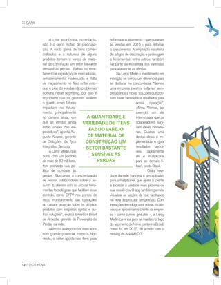 12 :: TYCO INOVA
A crise econômica, no entanto,
não é o único motivo de preocupa-
ção. A vasta gama de itens comer-
cializados e a natureza de alguns
produtos tornam o varejo de mate-
rial de construção um setor bastante
sensível às perdas. “Falhas no rece-
bimento e expedição de mercadorias,
armazenamento inadequado e falta
de mapeamento no fluxo entre esto-
que e piso de vendas são problemas
comuns neste segmento, por isso é
importante que os gestores avaliem
o quanto esses fatores
impactam no fatura-
mento, principalmente
no cenário atual, em
que as vendas ainda
estão abaixo das ex-
pectativas”, aponta Au-
gusto Alvarez, gerente
de Soluções da Tyco
Integrated Security.
A Leroy Merlin, que
conta com um portfólio
de mais de 80 mil itens,
tem priorizado sua po-
lítica de combate às
perdas. “Buscamos a conscientização
de nossos colaboradores sobre o as-
sunto. E aliamos isso ao uso de ferra-
mentas tecnológicas que facilitam esse
controle, como CFTV nos pontos de
risco, monitoramento das operações
do caixa e proteção sobre os próprios
produtos com etiquetas rígidas e ou-
tras soluções”, explica Emerson Brasil
de Almeida, gerente de Prevenção de
Perdas da rede.
Além do avanço sobre mercados
com grande potencial, como o Nor-
deste, o setor aposta nos itens para
reforma e acabamento - que puxaram
as vendas em 2015 - para retomar
o crescimento. A ampliação na oferta
de artigos de decoração e jardinagem
e ferramentas, entre outros, também
faz parte da estratégia dos varejistas
para alavancar as vendas.
Na Leroy Merlin o investimento em
inovação se tornou um diferencial para
se destacar na concorrência. “Somos
uma empresa jovem e estamos sem-
pre abertos a novas soluções que pos-
sam trazer benefícios e resultados para
nossa operação”,
afirma. “Temos, por
exemplo, um site
interno para que os
colaboradores sugi-
ram ideias inovado-
ras. Quando uma
destas ideias é im-
plementada e gera
resultados favorá-
veis, rapidamente
ela é multiplicada
para as demais fi-
liais”, conta Brasil.
Outra novi-
dade da rede francesa é um aplicativo
para smartphones que ajuda o cliente
a localizar a unidade mais próxima de
sua residência. O app também permite
visualizar as seções da loja, facilitando
na hora de procurar um produto. Com
inovações tecnológicas e outras iniciati-
vas que aproximam o cliente da empre-
sa - como cursos gratuitos -, a Leroy
Merlin caminha para se manter no topo
do segmento de home center no Brasil,
como foi em 2015, de acordo com o
ranking da ANAMACO.
a quantIdade e
varIedade de Itens
Faz dO varejO
de materIal de
COnstruçãO um
setOr bastante
sensível às
perdas
:: CAPA
 