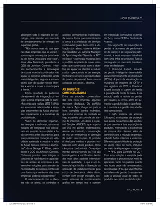 NOVA EMPRESA ::
TYCO INOVA :: 5
em integração com outros sistemas
da Tyco, como CFTV e Controle de
Acesso.
	 No segmento de prevenção de
perdas e aumento de performan-
ce do varejo e de segurança patri-
monial, a nova empresa trabalhará
com uma linha de produtos Tyco já
consagrada no mercado brasileiro,
onde se destacam:
	 • Checkout Expert, solução
de gestão inteligente desenvolvida
para o monitoramento de checkouts
(PDVs). A partir da visualização si-
multânea de imagens do CFTV e
dos registros do PDV, o Checkout
Expert associa o cupom de venda
à gravação da frente de caixa. Essa
solução ajuda a reduzir as perdas
por fraudes ou erros, além de au-
mentar a produtividade e aperfeiço-
ar o controle e a gestão das ativida-
des operacionais.
	 • EAS, sistema de antenas
(Ultrapost) e etiquetas de proteção
que auxilia no aumento das vendas,
já que permite a livre exposição de
produtos, melhorando a experiência
de compra dos clientes, além de
contribuir para a redução de perdas,
inibindo furtos internos e externos.
Oferece a possibilidade de proteção
de vários tipos de itens, inclusive
por meio de etiquetagem na origem.
	 • RFID para Controle no CD -
Com esta solução o varejista pode
automatizar o processo por meio da
aplicação, tanto nos paletes quanto
nos locais onde são armazenados,
de etiquetas RFID, que vão informar
ao sistema de gestão do supermer-
cado a posição atual de todos os
produtos no centro de distribuição.
abrangem todo o espectro de tec-
nologia para atender um mercado
de armazenamento de energia em
expansão global.
	 “Nós somos mais do que ape-
nas duas empresas que se uniram -
somos agora uma equipe posiciona-
da de forma única para criar valor”,
disse Alex Molinaroli, presidente e
CEO da Johnson Controls. “Nos-
sos conhecimentos e tecnologias
de classe mundial combinados vão
ajudar a construir ambientes ainda
mais inteligentes, seguros e susten-
táveis que vão ajudar nossos clien-
tes a vencer e mover o mundo para
a frente.”
	 Como resultado do poderoso
planejamento de integração já em
vigor, a nova empresa está no cami-
nho certo para realizar US$ 1 bilhão
em economias relacionadas a siner-
gias decorrentes da fusão anuncia-
das previamente e a iniciativas de
produtividade.
	 “Além de identificar importan-
tes sinergias e melhorias, as nossas
equipes de integração nos coloca-
ram em posição de completar a fu-
são um mês antes do previsto, para
que pudéssemos começar em velo-
cidade acelerada e mostrar o valor
da fusão para os clientes e acionis-
tas”, disse George R. Oliver, presi-
dente e COO da Johnson Controls.
“Estamos prontos para integrar o
conjunto de habilidades e capacida-
des de ambas as empresas e de-
senvolver soluções para atender às
necessidades de nossos clientes de
uma forma que nenhuma das duas
empresas poderia isoladamente.”
	 O relacionamento com os clien-
tes não se altera, os contratos e
acordos permanecerão inalterados,
da mesma forma que o atendimento
à conta e a prestação de serviços
continuarão iguais, bem como a uti-
lização dos ativos, observa Walde-
mar Scudeller Jr, General Manager
da Tyco Integrated Security e ADT
no Brasil. “A principal mudança será
o portfólio ampliado de novas solu-
ções que continuarão com o obje-
tivo de ajudar os clientes a reduzir
custos operacionais e de energia,
melhorar o serviço e a produtividade
do quadro de pessoal, bem como a
utilização dos ativos”, observa.
AS SOLUÇÕES
COMERCIALIZADAS
Entre as soluções comercializa-
das pela nova empresa, algumas
merecem destaque. Do portfólio
da marca Tyco chega ao país a
linha completa contra incêndios,
que inclui sistemas de combate ao
fogo e painéis de controle de alar-
me de incêndio. Um deles é o pai-
nel Simplex 4100ES, que suporta
até 2,5 mil pontos endereçáveis,
alarme de incêndio, comunicação
de voz de emergência e operação
de redes peer-to-peer. O produto
é ideal para médias e grandes ins-
talações com vários prédios, como
câmpus e condomínios. Os equipa-
mentos contra incêndio da Tyco são
homologados e certificados dentro
dos mais altos padrões internacio-
nais de qualidade, o que é um di-
ferencial que facilita a liberação da
operação do estabelecimento pelo
corpo de bombeiros. Além disso,
contam com design inovador, pos-
suem sistemas de monitoramento
gráfico em tempo real e operam
l_job_9808-Revista Tyco_12-v4.indd 5 1/19/17 9:29 AM
 