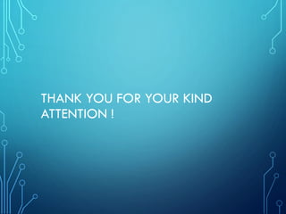 THANK YOU FOR YOUR KIND
ATTENTION !
 