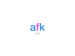 afk
+/ x
 