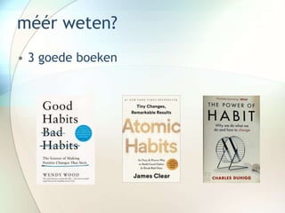 méér weten?
• 3 goede boeken
 