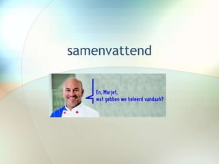 samenvattend
 