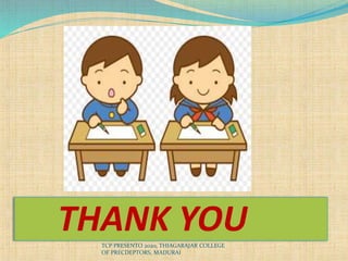 THANK YOUTCP PRESENTO 2020, THIAGARAJAR COLLEGE
OF PRECDEPTORS, MADURAI
 