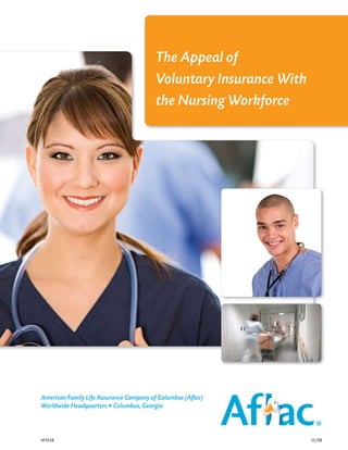 The Appeal of
                                         Voluntary Insurance With
                                         the Nursing Workforce




American Family Life Assurance Company of Columbus (Aflac)
Worldwide Headquarters • Columbus, Georgia



M1428                                                               12/08
 