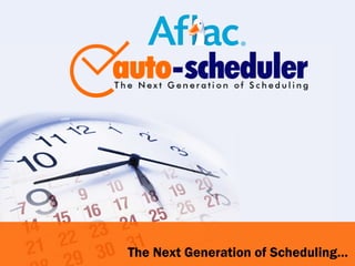 The Next Generation of Scheduling… 
 