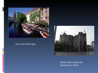 Os canais de Bruges Castelo dos condes da Flandres em Gand 