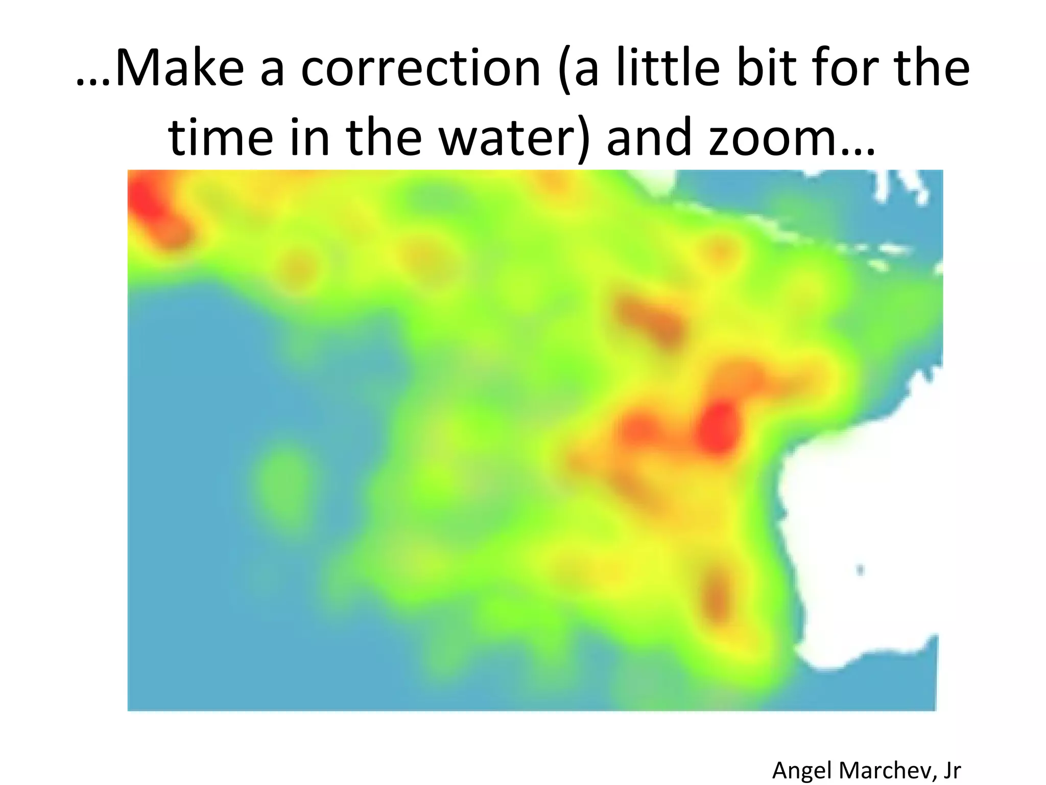 …Make a correction (a little bit for the
time in the water) and zoom…
Angel Marchev, Jr