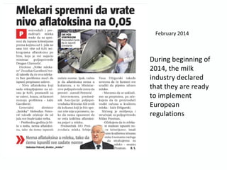 February 2014
During beginning of
2014, the milk
industry declared
that they are ready
to implement
European
regulations
 