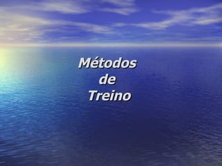 Métodos  de  Treino 