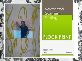 FLOCK PRINT
Flock Print
Advanced
Garment
Printing
Flock PrintAZMIR
 