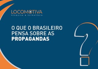O que o brasileiro pensa sobre as propagandas?