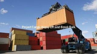Project Cargo, Heavy Lift and Break Bulk
 