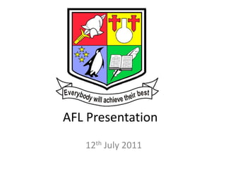 AFL Presentation
   12th July 2011
 