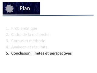  Perspectives de rechercheCorpus et méthode3Table 1 - Principales caractéristiques lexicométriques du corpus d’analyseLe corpus final comporte 377 000+ occurrences.