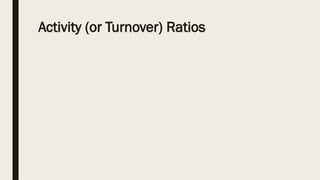 Activity (or Turnover) Ratios
 