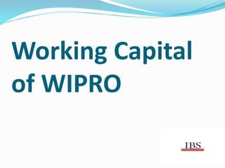 Working Capital
of WIPRO
 