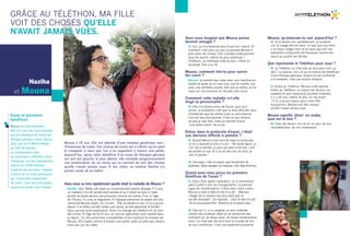 Avez-vous imaginé que Mouna puisse 
devenir aveugle ? 
N. Oui, ça m’a traversé plus d’une fois l’esprit. Et 
d’ailleurs c’est pour ça que j’ai poussé Mouna à 
faire plein de choses. Elle a essayé pratiquement 
tous les sports, même les plus extrêmes ! 
D’ailleurs, sa meilleure note au bac, c’était en 
escalade. Elle a eu 19. 
Mouna, comment fais-tu pour suivre 
tes cours ? 
Mouna. Je prends des notes avec une machine en 
braille et après je lis chez moi, soit en braille, soit 
avec une synthèse vocale. Dès que je rentre, je me 
mets sur ma machine et j’écoute mes cours. 
Comment cette maladie a-t-elle 
forgé ta personnalité ? 
M. Elle m’a donné envie de foncer quoi qu’il 
arrive. Le problème c’est que je dois affronter plus 
d’obstacles que les autres mais la récompense 
n’en est que plus grande. C’est un peu bizarre 
ce que je vais dire, mais ça permet d’avoir 
“une autre vision” de la vie. 
Entrer dans le protocole d’essai, c'était 
une décision difficile à prendre ? 
N. Quand Mouna s’est inscrite dans le protocole, 
on en a discuté et elle m’a dit : “De toute façon, je 
n’ai rien à perdre. Le pire qui peut m’arriver, c’est 
de perdre la vue. Et si je ne fais rien du tout, je 
vais la perdre.” 
M. Cet essai, c’est un espoir, pas forcément de 
guérison. Mais stopper la maladie c’est déjà énorme. 
Quand avez-vous perçu les premiers 
bénéfices de l’essai ? 
N. Deux mois après l’opération, on a commencé 
petit à petit à voir les changements. Le premier 
signe de l’amélioration, c’était dans notre jardin. 
Mouna a levé la tête et elle m’a dit : “Maman, 
l’étage de la maison est plus petit que le 
rez-de-chaussée”. J’ai répondu : “Oui” et elle m’a dit : 
“Je le vois aujourd’hui. Avant je ne le savais pas.” 
M. Dès qu’il y a un progrès, je suis contente, 
même très contente. Mais je ne recherche pas 
vraiment ça. Je laisse venir. Je laisse l’amélioration 
venir. Ce n’est pas donné à tout le monde de voir 
sa vue s’améliorer. C’est une expérience positive. 
Mouna, qu’aimerais-tu voir aujourd’hui ? 
M. Si je devais voir parfaitement, je voudrais 
voir le visage de ma mère. Je sais que ma mère 
a un beau visage mais je ne peux pas voir son 
expression lorsqu’elle est heureuse, quand elle 
sourit ou qu’elle est fâchée. 
Que représente le Téléthon pour vous ? 
M. Le Téléthon ce n’est pas un don pour rien, ça 
sert ! La preuve, moi j’ai eu la chance de bénéficier 
d’une thérapie génique. Quand on est confronté 
à la maladie, c'est une source d’espoir. 
N. Grâce au Téléthon, Mouna a été opérée. 
Grâce au Téléthon, un espoir est né pour sa 
maladie et pour beaucoup d’autres maladies. 
Il y a 20 ans, même 10 ans, on me disait : 
“Il n’y a aucun espoir pour votre fille.“ 
Aujourd’hui, Mouna voit des choses 
qu’elle n’avait jamais vues. 
Mouna signifie ‘désir’ en arabe, 
quel est le tien ? 
M. Celui de réussir ma vie et, un jour, de voir 
complètement, de voir totalement. 
Grâce au téléthon, ma fille 
voit des choses qu’elle 
n’avait jamais vues. 
Mouna a 25 ans. Elle est atteinte d’une maladie génétique rare : 
l’Amaurose de Leber. Son champ de vision est si rétréci qu’on peut 
le comparer à celui que l’on a en regardant à travers une paille. 
Aujourd’hui, après avoir bénéficié d’un essai de thérapie génique 
sur son oeil gauche, le plus atteint, elle constate progressivement 
une amélioration de sa vision qui lui permet de voir des choses 
qu’elle n’avait jamais vues. À ses côtés, sa maman Naziha n’a 
jamais cessé de se battre. 
Avez-vous su très rapidement quelle était la maladie de Mouna ? 
Naziha. Non. Bébé, elle avait un comportement parfois étrange. À 2 ans, 
un médecin m’a dit qu’elle était autiste et qu’il fallait se faire à l’idée 
qu’elle ne serait jamais une personne comme les autres. Puis, à l’âge 
de 7-8 ans, il y a eu le diagnostic. À l’époque personne ne savait me dire 
comment Mouna voyait. On m’a dit : “Elle va perdre la vue. Il n’y a aucun 
espoir. Il va falloir qu’elle utilise une canne, qu’elle apprenne le braille.” 
Sans aucune autre explication. Alors j’ai changé de médécin et j’ai bien 
fait (rires). À l’âge de 14-15 ans, un service spécialisé s’est installé dans 
la région. Là, des personnes compétentes m'ont expliqué la maladie de 
Mouna. Elle voyait comme à travers une paille, juste un petit peu devant 
mais pas sur les côtés. 
Naziha 
et Mouna 
Essai et premiers 
bénéfices 
Mouna est une pionnière ! 
Elle est l’une des neuf malades 
qui ont bénéficié de l’essai de 
thérapie génique mené, depuis 
2011, par le Pr Michel Weber 
au CHU de Nantes, 
en collaboration avec 
les chercheurs d’Atlantic Gene 
Therapies, l’un des laboratoires 
phares de l’AFM-Téléthon. 
L’objectif de cet essai : stopper 
la perte de la vision provoquée 
par l’amaurose congénitale 
de Leber, l’une des principales 
causes de cécité chez l’enfant. 
 