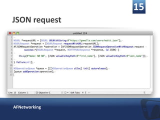 15
JSON request




AFNetworking
 