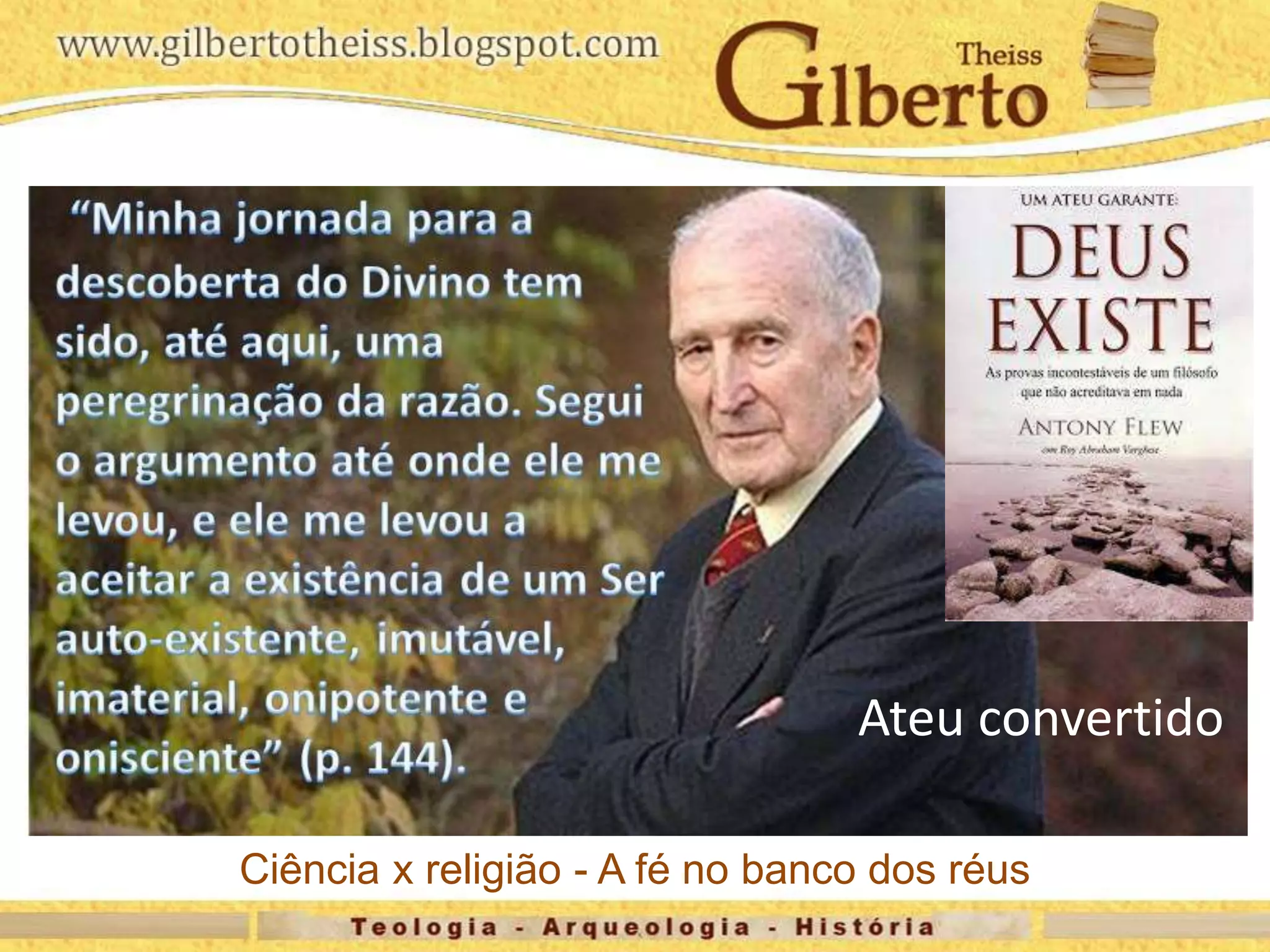 Conclusão
Ciência x religião - A fé no banco dos réus
Ateu convertido
 