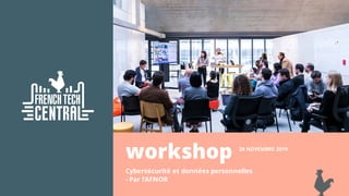 workshop
Cybersécurité et données personnelles
- Par l’AFNOR
29 NOVEMBRE 2019
 
