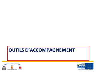 OUTILS D’ACCOMPAGNEMENT
 