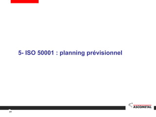 77
5- ISO 50001 : planning prévisionnel
 