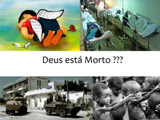 Deus está Morto ???
 