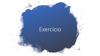 Exercício
 