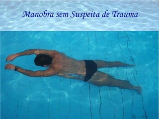 Manobra sem Suspeita de Trauma 
