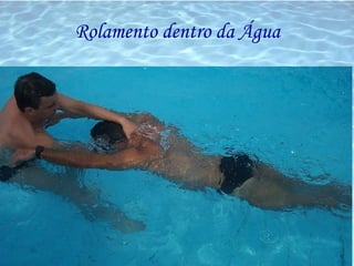Rolamento dentro da Água 