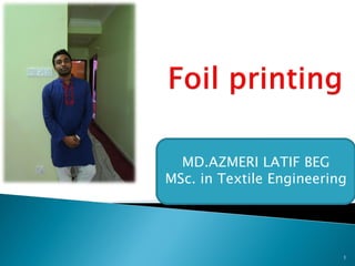 1
MD.AZMERI LATIF BEG
MSc. in Textile Engineering
 