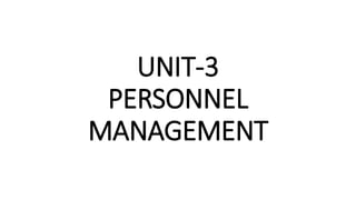 UNIT-3
PERSONNEL
MANAGEMENT
 