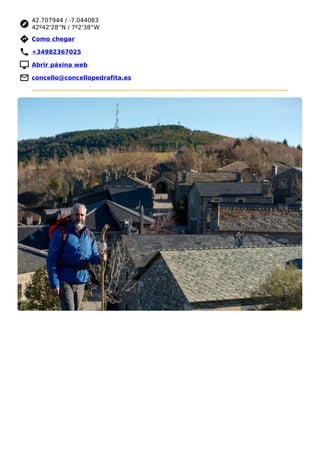 42.707944 / -7.044083
42º42'28''N / 7º2'38''W
 Como chegar
 +34982367025
 Abrir páxina web
 concello@concellopedrafita.es
 